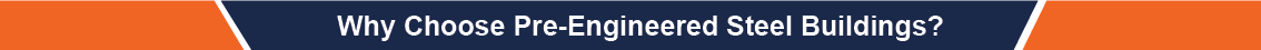 Why Choose Pre-Engineered Steel Buildings-01